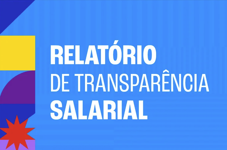 Empresas com 100 ou mais empregados têm até 31 de março para divulgar Relatório de Transparência Salarial