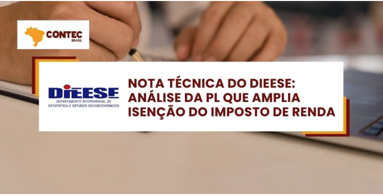 Nota Técnica do DIEESE: Análise da Pl que amplia isenção do imposto de renda